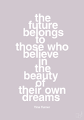 plakat: the future belongs to those who believe in the beauty of their own dreams - dusty lilac-Musiker-A1two3