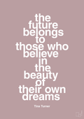 plakat: the future belongs to those who believe in the beauty of their own dreams - light rose-Musiker-A1two3