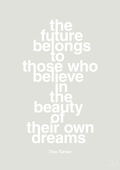 plakat: the future belongs to those who believe in the beauty of their own dreams - painters white-Musiker-A1two3