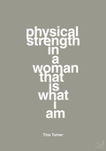 plakat: physical strength in a woman that’s what I am - battleship gray-Musiker-A1two3