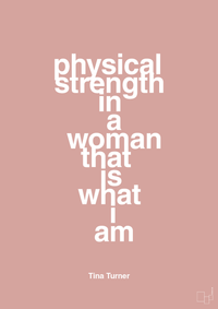 plakat: physical strength in a woman that’s what I am