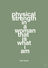 plakat: physical strength in a woman that’s what I am