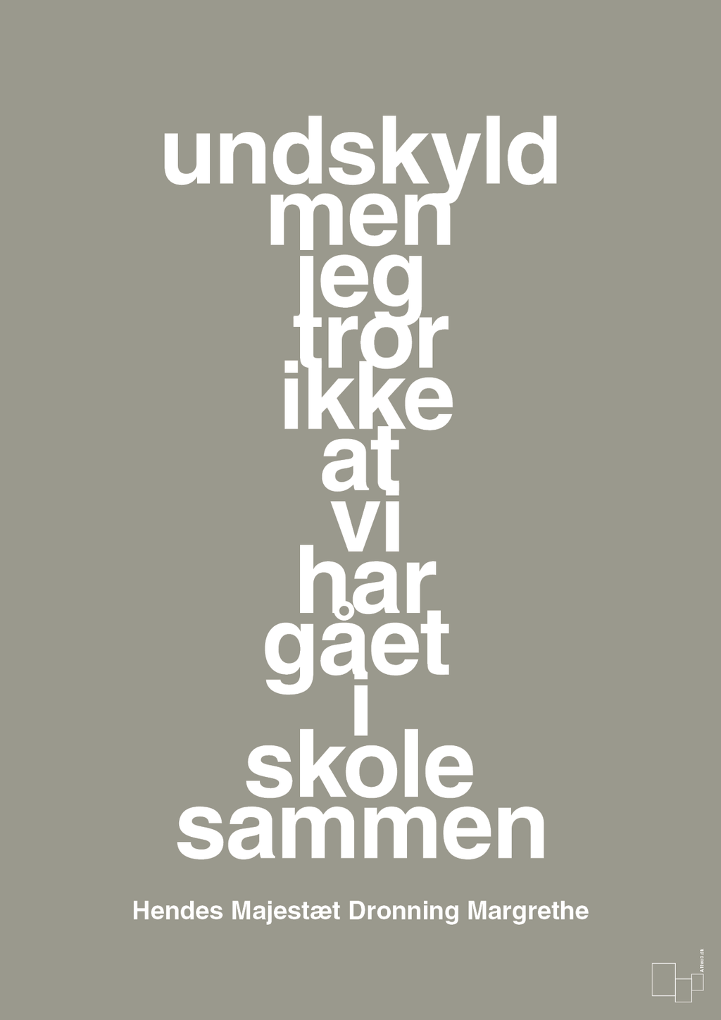 plakat: undskyld men jeg tror ikke at vi har gået i skole sammen - battleship gray-Royale-A1two3