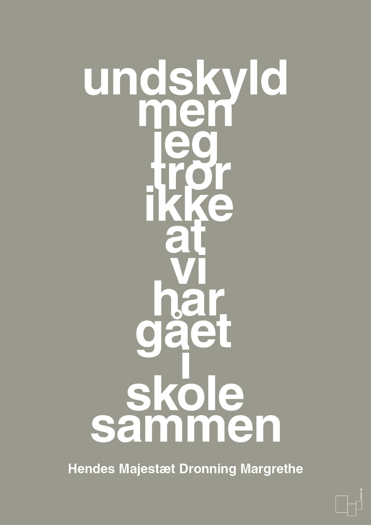 plakat: undskyld men jeg tror ikke at vi har gået i skole sammen - battleship gray-Royale-A1two3