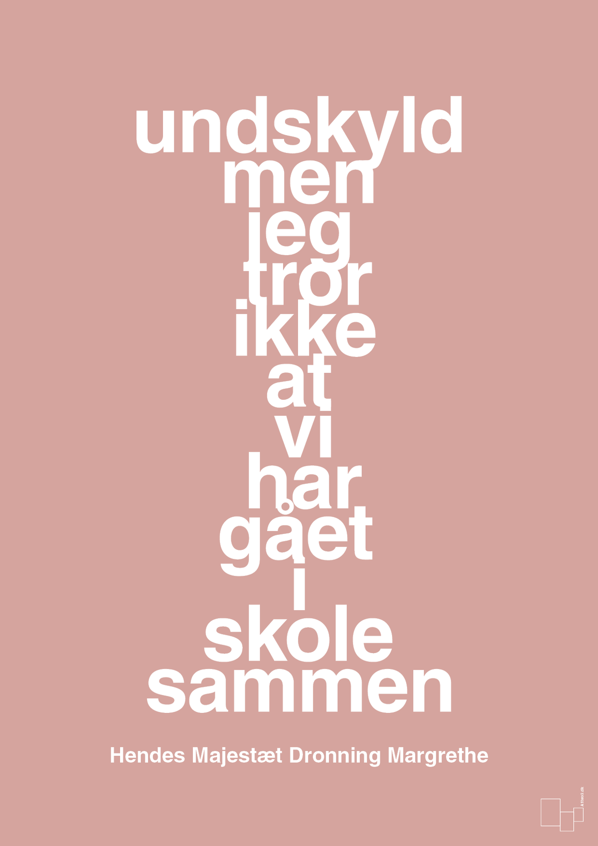 plakat: undskyld men jeg tror ikke at vi har gået i skole sammen - bubble shell-Royale-A1two3