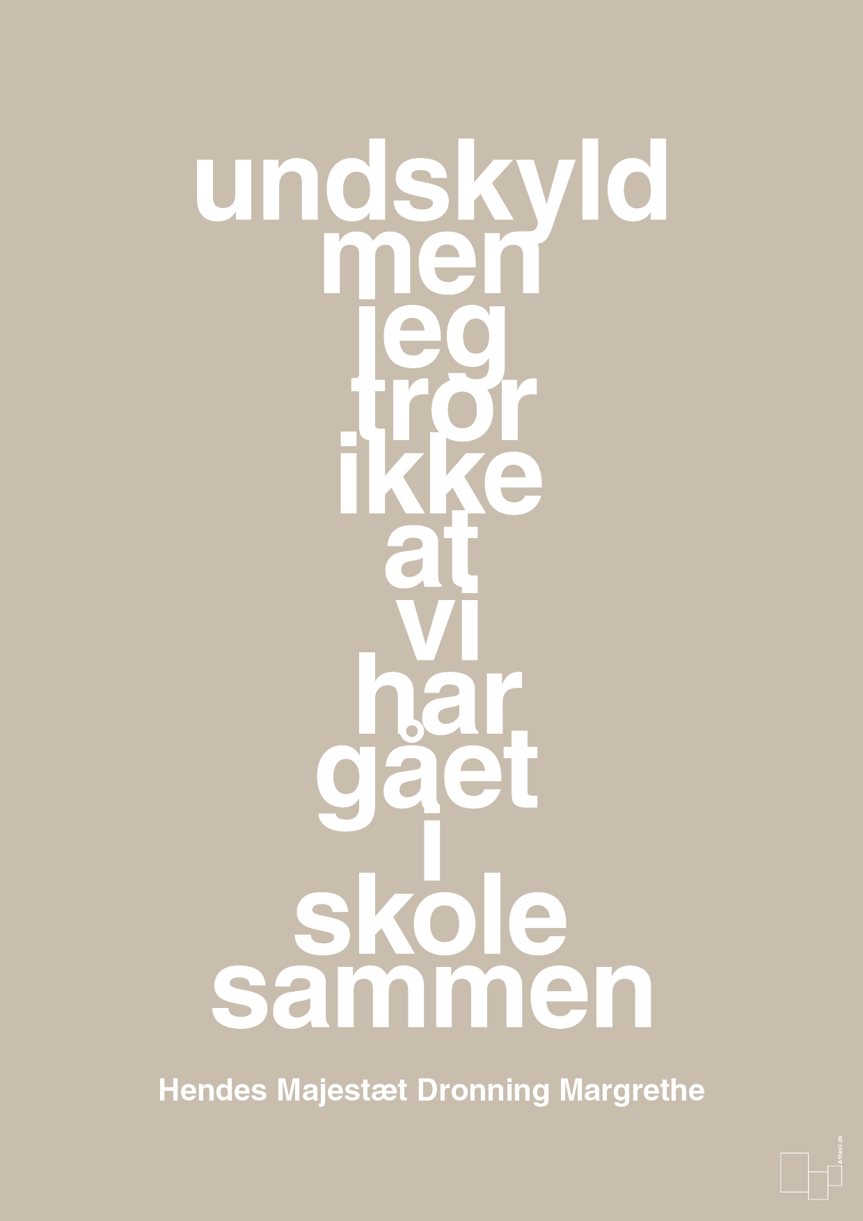 plakat: undskyld men jeg tror ikke at vi har gået i skole sammen - creamy mushroom-Royale-A1two3