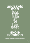 plakat: undskyld men jeg tror ikke at vi har gået i skole sammen - jade-Royale-A1two3