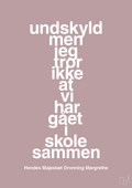 plakat: undskyld men jeg tror ikke at vi har gået i skole sammen - light rose-Royale-A1two3