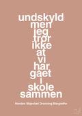 plakat: undskyld men jeg tror ikke at vi har gået i skole sammen - powder-Royale-A1two3