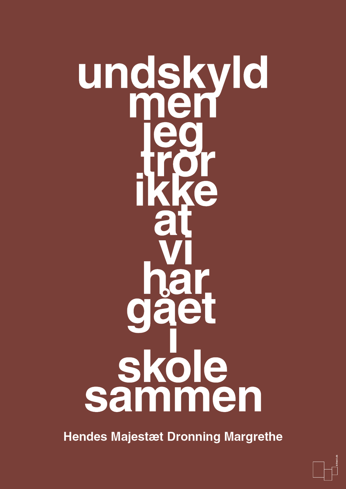 plakat: undskyld men jeg tror ikke at vi har gået i skole sammen - red pepper-Royale-A1two3