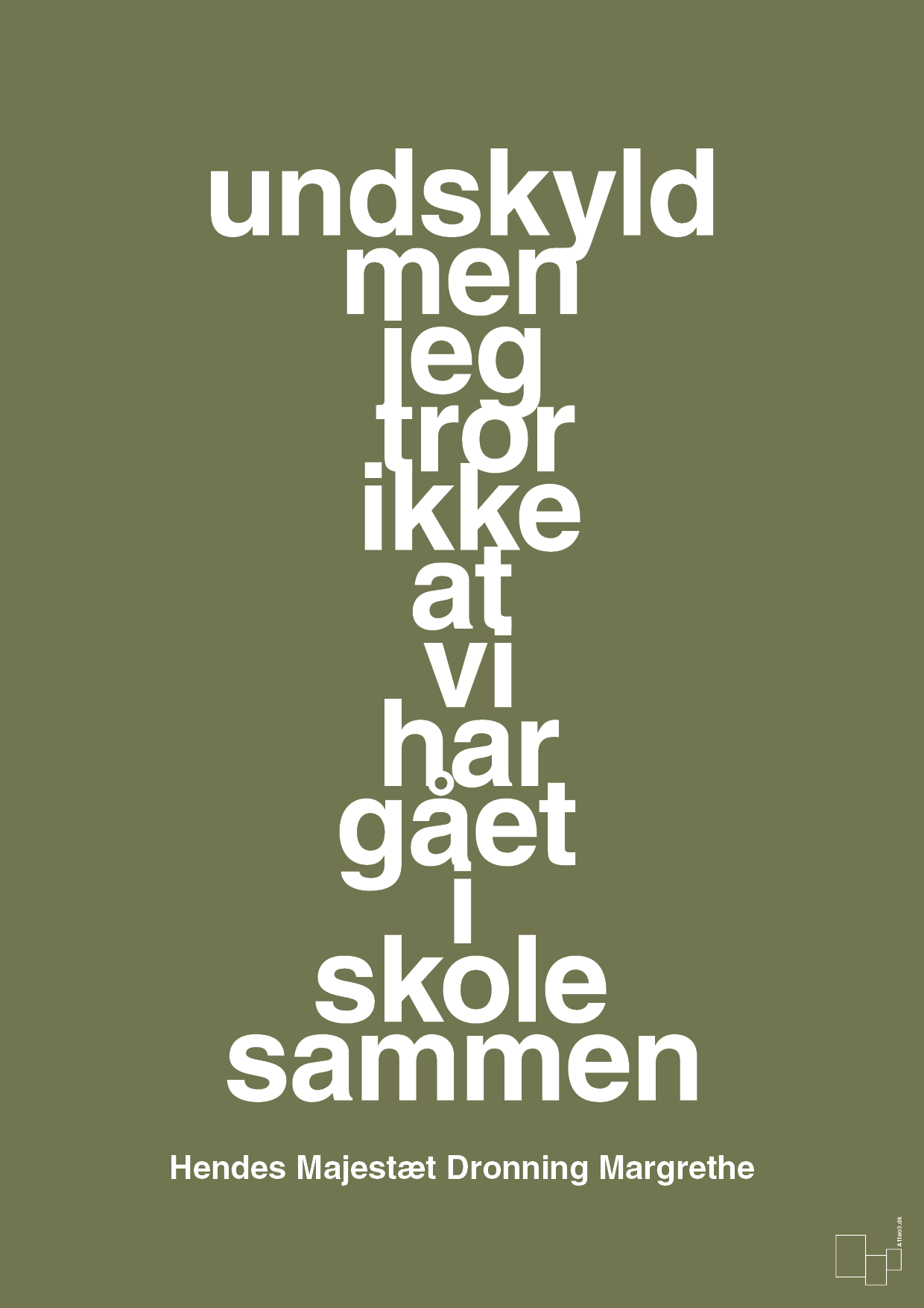 plakat: undskyld men jeg tror ikke at vi har gået i skole sammen - secret meadow-Royale-A1two3