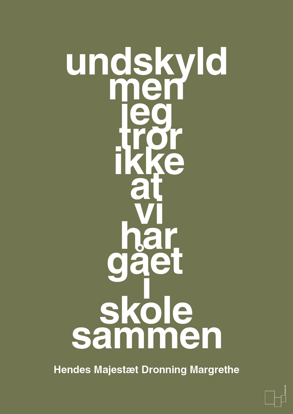 plakat: undskyld men jeg tror ikke at vi har gået i skole sammen - secret meadow-Royale-A1two3