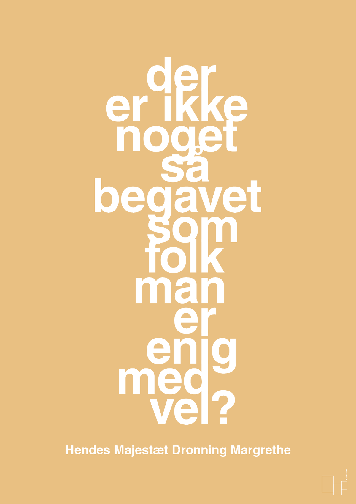 plakat: der er ikke noget så begavet som folk man er enig med vel - charismatic-Royale-A1two3