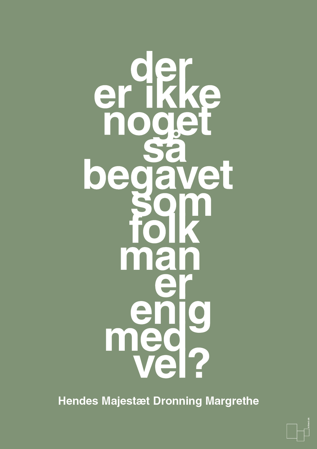 plakat: der er ikke noget så begavet som folk man er enig med vel - jade-Royale-A1two3