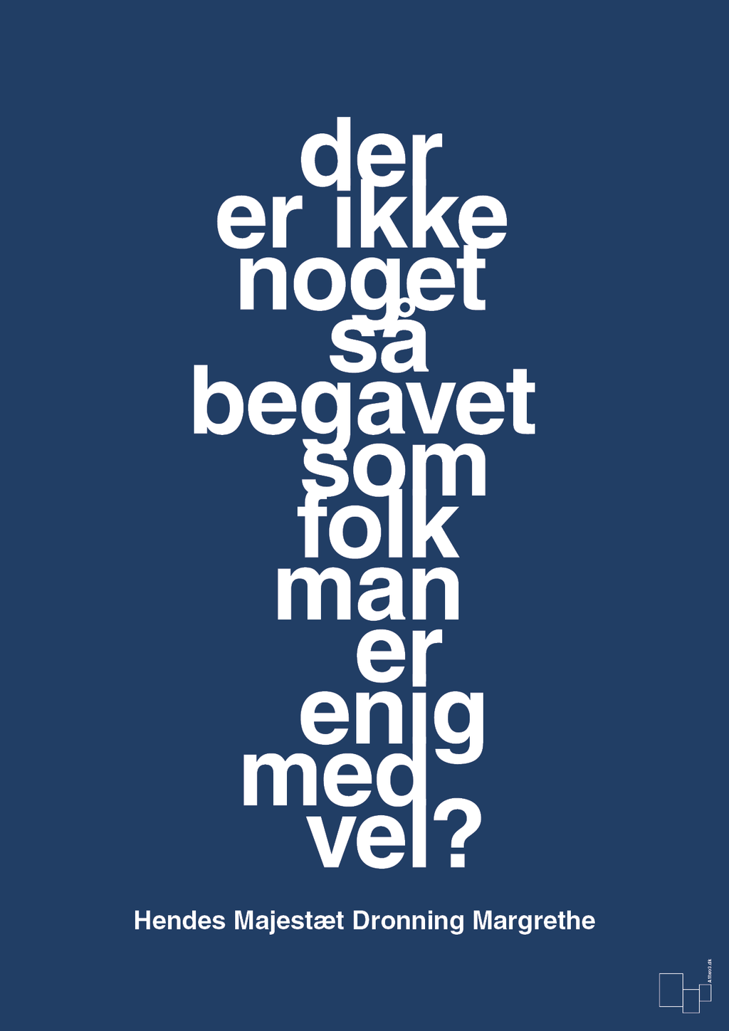 plakat: der er ikke noget så begavet som folk man er enig med vel - lapis blue-Royale-A1two3