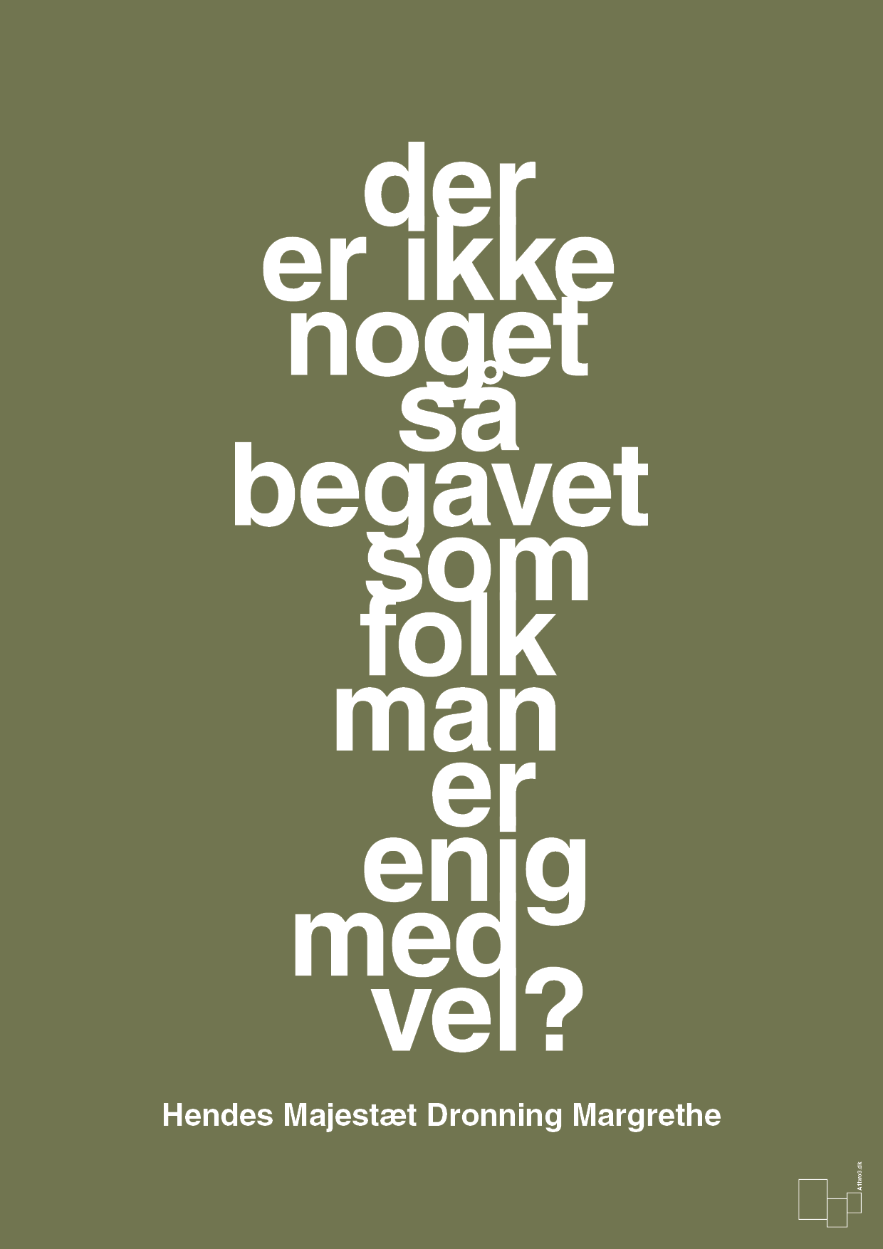 plakat: der er ikke noget så begavet som folk man er enig med vel - secret meadow-Royale-A1two3