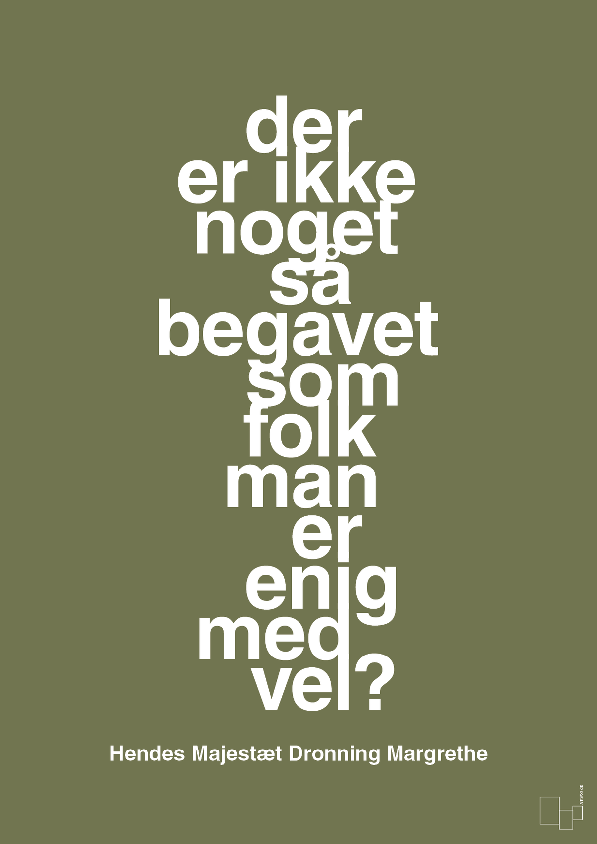 plakat: der er ikke noget så begavet som folk man er enig med vel - secret meadow-Royale-A1two3