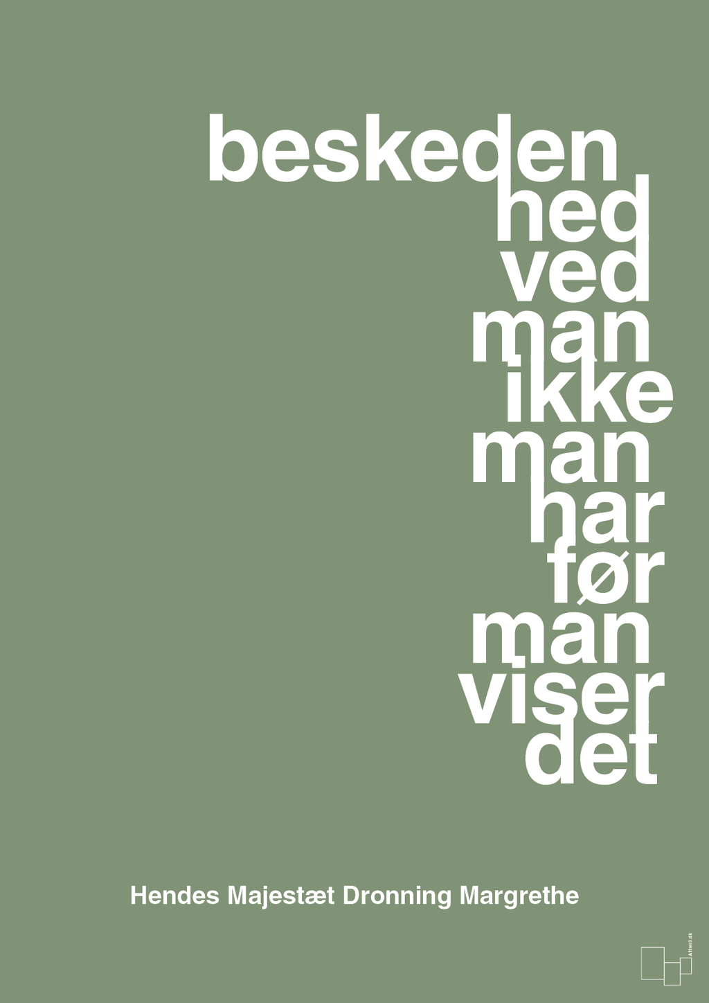 plakat: beskedenhed ved man ikke, man har før man viser det - jade-Royale-A1two3