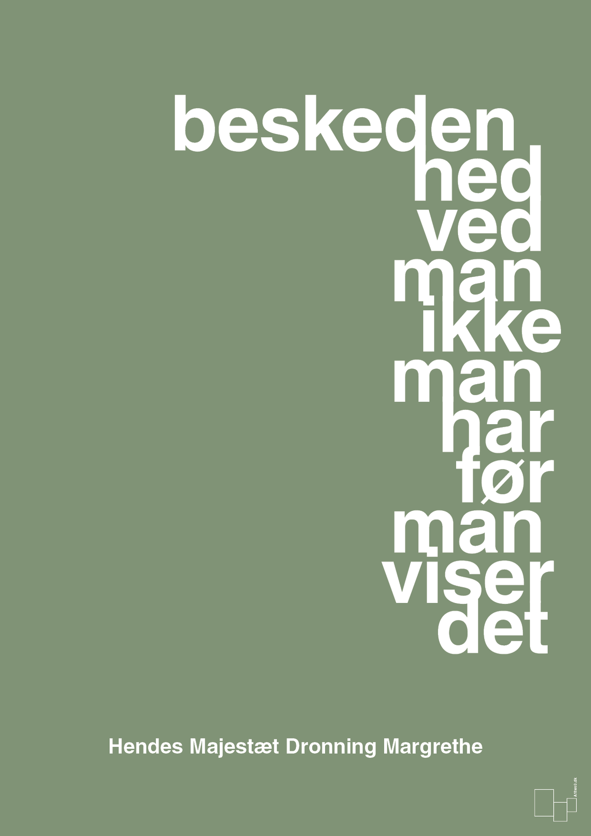 plakat: beskedenhed ved man ikke, man har før man viser det - jade-Royale-A1two3