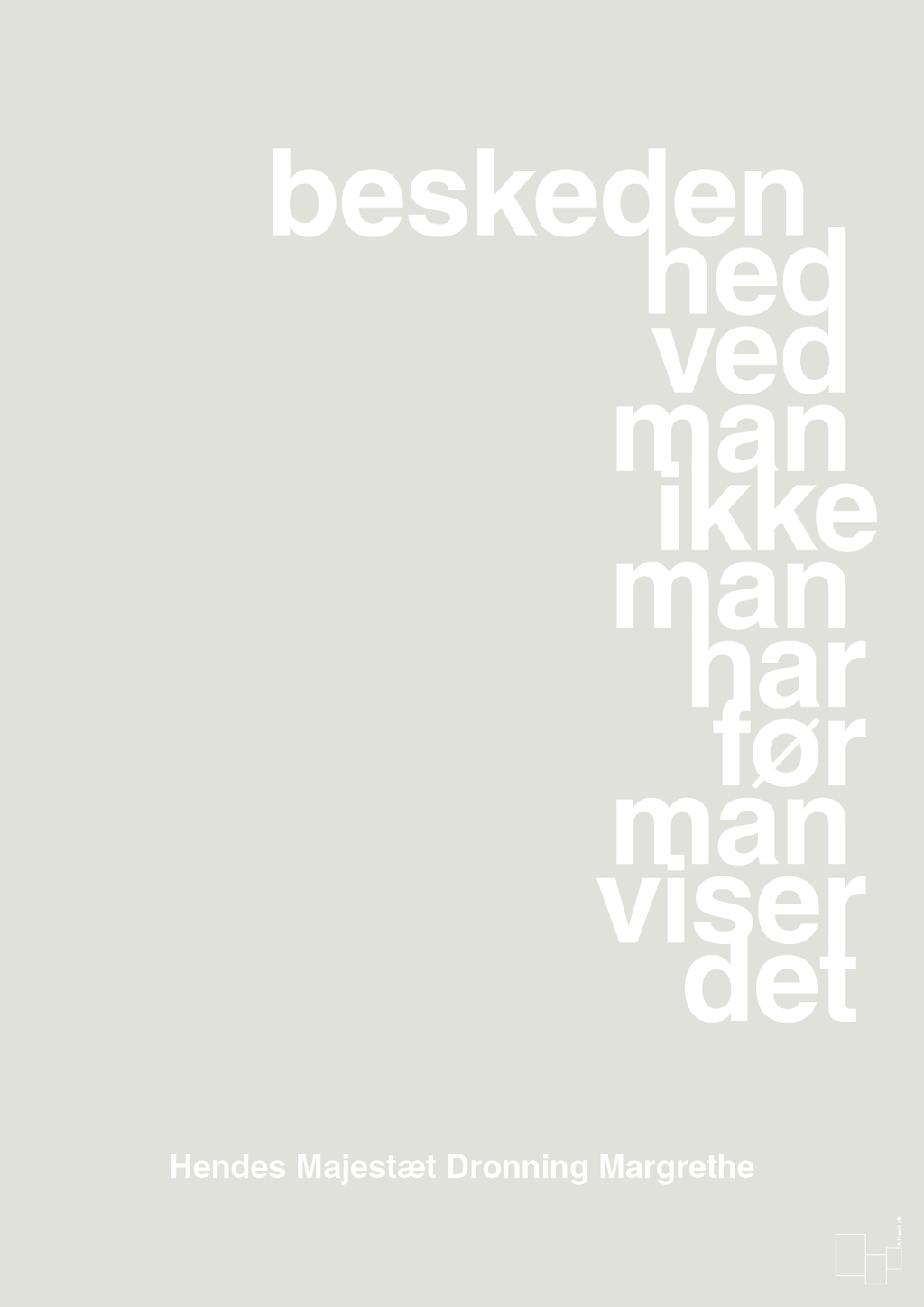 plakat: beskedenhed ved man ikke, man har før man viser det - painters white-Royale-A1two3