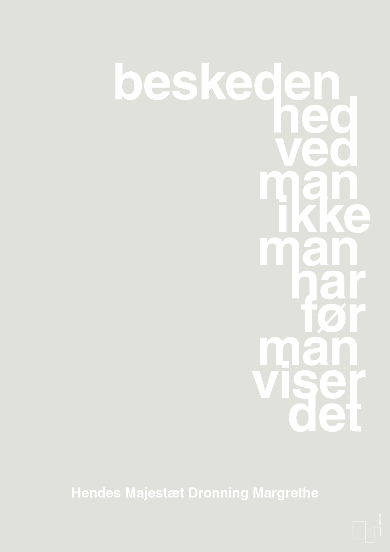 plakat: beskedenhed ved man ikke, man har før man viser det - painters white-Royale-A1two3