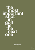 plakat: the most important shot in golf is the next one - secret meadow-Golf-A1two3