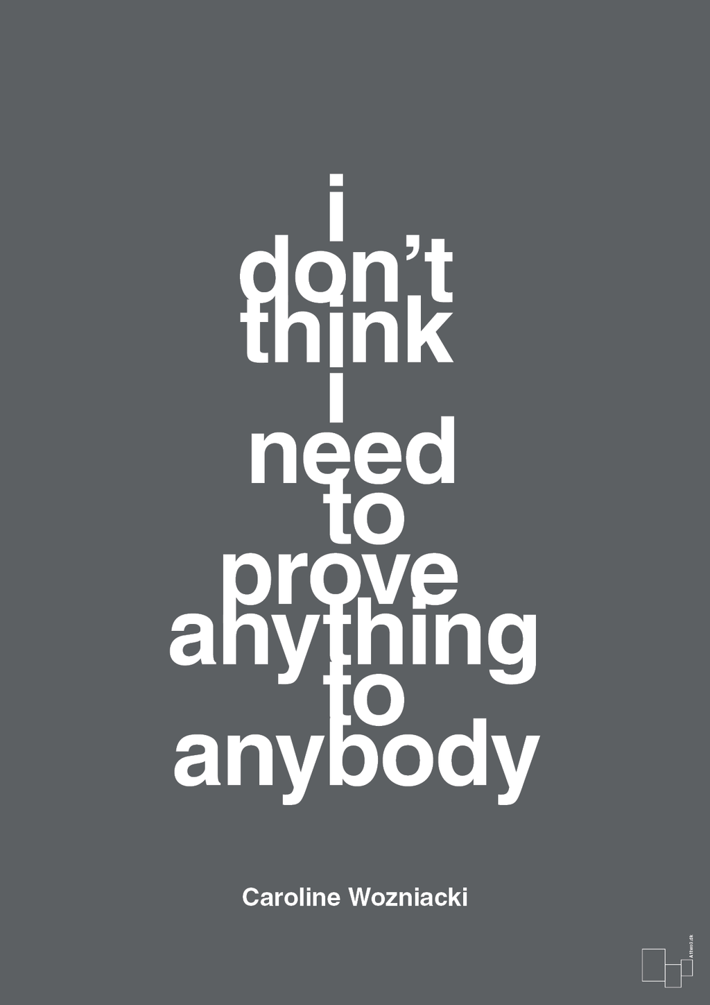 plakat: i don’t think i need to prove anything to anybody - graphic charcoal-Tennis-A1two3