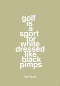 plakat: golf is a sport for white men dressed like black pimps - back to nature-Golf-A1two3