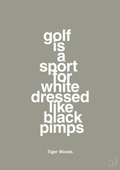 plakat: golf is a sport for white men dressed like black pimps - battleship gray-Golf-A1two3