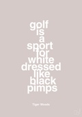 plakat: golf is a sport for white men dressed like black pimps - broken beige-Golf-A1two3