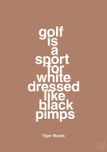 plakat: golf is a sport for white men dressed like black pimps - cider spice-Golf-A1two3