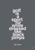 plakat: golf is a sport for white men dressed like black pimps - graphic charcoal-Golf-A1two3