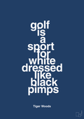 plakat: golf is a sport for white men dressed like black pimps - lapis blue-Golf-A1two3