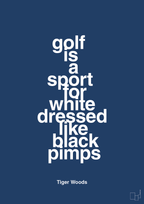 plakat: golf is a sport for white men dressed like black pimps - lapis blue-Golf-A1two3