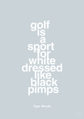 plakat: golf is a sport for white men dressed like black pimps - light drizzle-Golf-A1two3