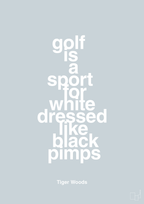 plakat: golf is a sport for white men dressed like black pimps - light drizzle-Golf-A1two3