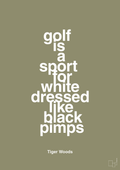 plakat: golf is a sport for white men dressed like black pimps - misty forrest-Golf-A1two3