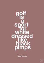 plakat: golf is a sport for white men dressed like black pimps - plum-Golf-A1two3