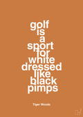 plakat: golf is a sport for white men dressed like black pimps - rumba orange-Golf-A1two3
