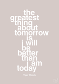 plakat: the greatest thing about tomorrow is i will be better than i am today - broken beige-Golf-A1two3