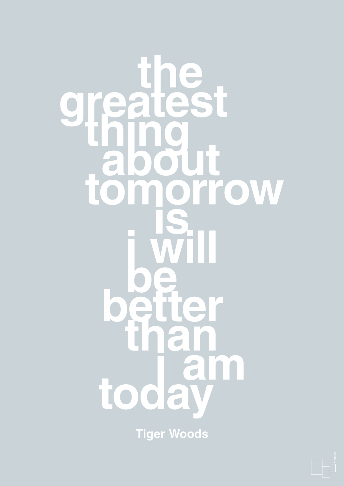 plakat: the greatest thing about tomorrow is i will be better than i am today - light drizzle-Golf-A1two3