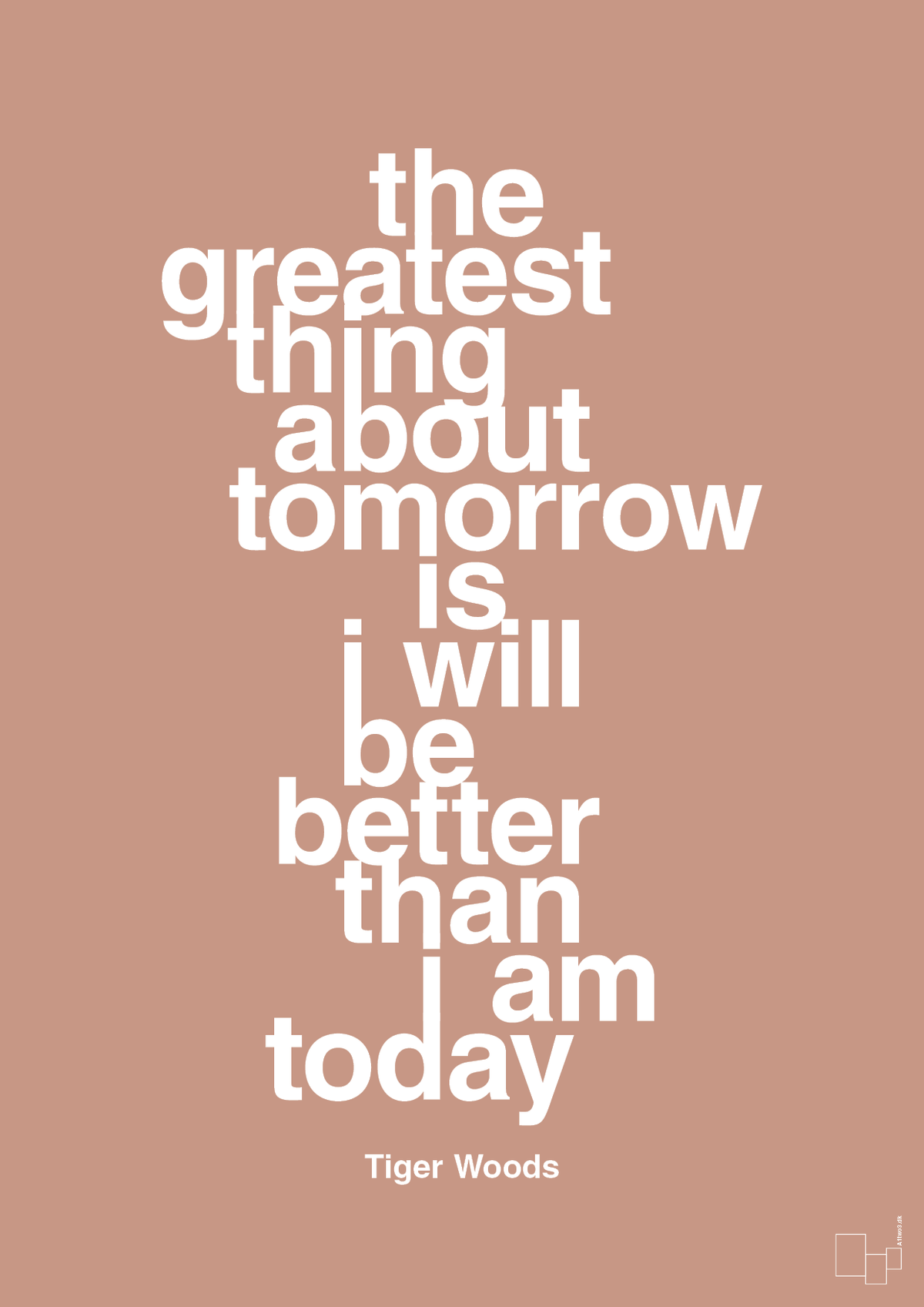 plakat: the greatest thing about tomorrow is i will be better than i am today - powder-Golf-A1two3