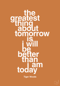 plakat: the greatest thing about tomorrow is i will be better than i am today - rumba orange-Golf-A1two3