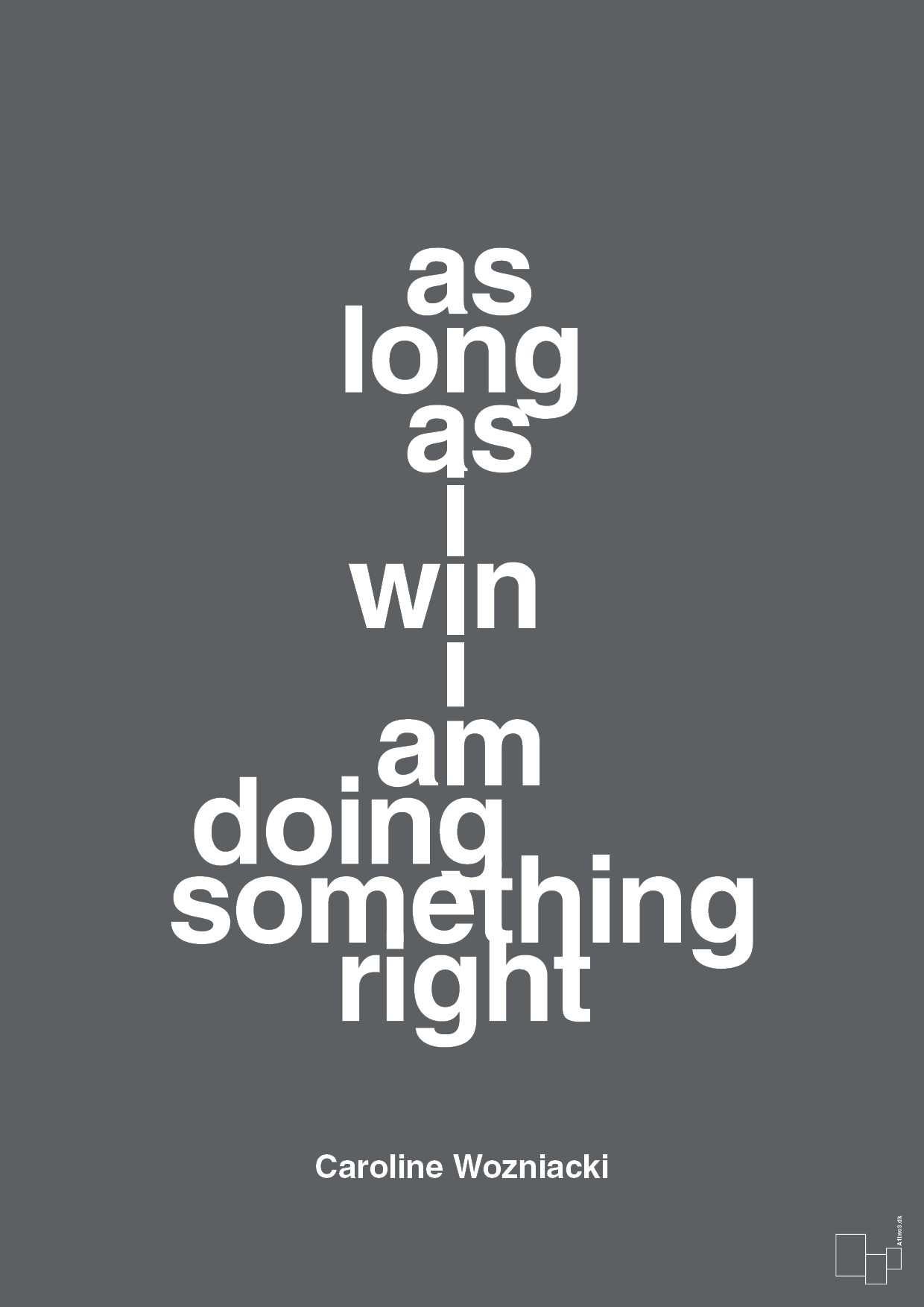 plakat: as long as i win i am doing something right - graphic charcoal-Tennis-A1two3