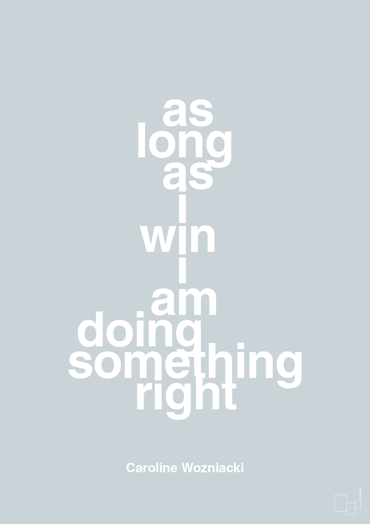 plakat: as long as i win i am doing something right - light drizzle-Tennis-A1two3