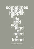 plakat: sometimes things happen in life and you kind of need a friend - battleship gray-Tennis-A1two3