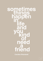 plakat: sometimes things happen in life and you kind of need a friend - creamy mushroom-Tennis-A1two3