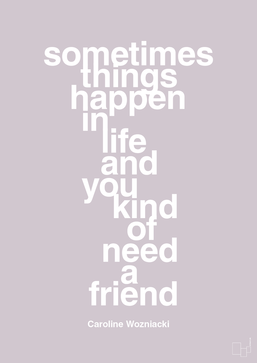 plakat: sometimes things happen in life and you kind of need a friend - dusty lilac-Tennis-A1two3