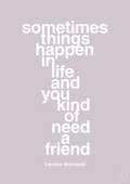 plakat: sometimes things happen in life and you kind of need a friend - dusty lilac-Tennis-A1two3