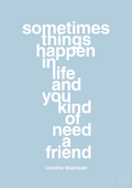 plakat: sometimes things happen in life and you kind of need a friend - heavenly blue-Tennis-A1two3
